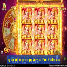 garoto programa fortaleza